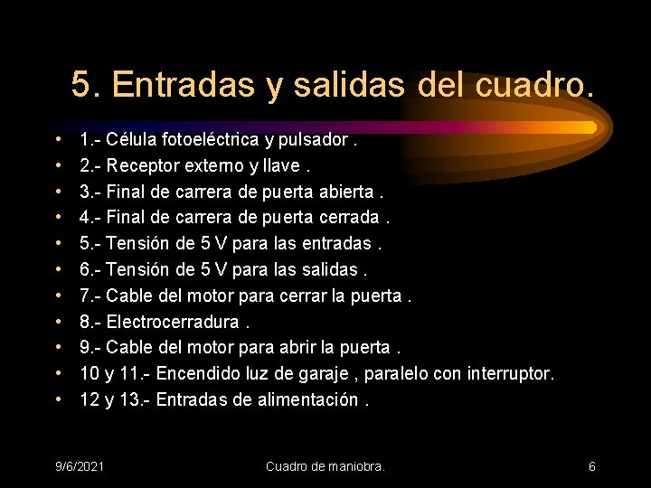 5. Entradas y salidas del cuadro. • • • 1. - Célula fotoeléctrica y