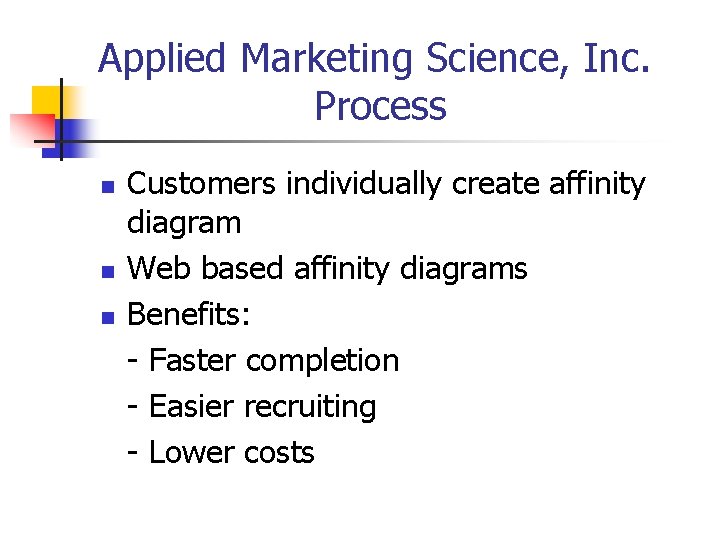 Applied Marketing Science, Inc. Process n n n Customers individually create affinity diagram Web