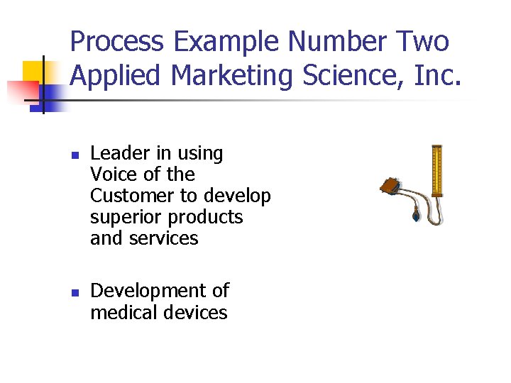 Process Example Number Two Applied Marketing Science, Inc. n n Leader in using Voice