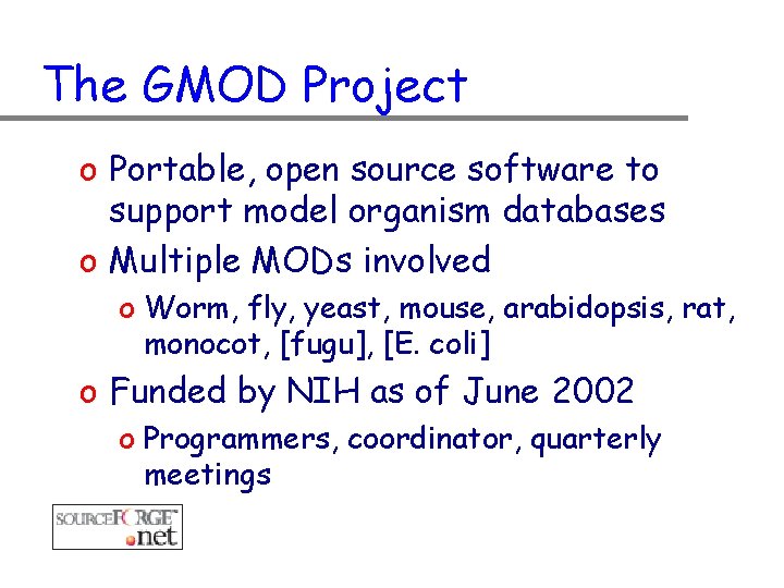 The GMOD Project o Portable, open source software to support model organism databases o