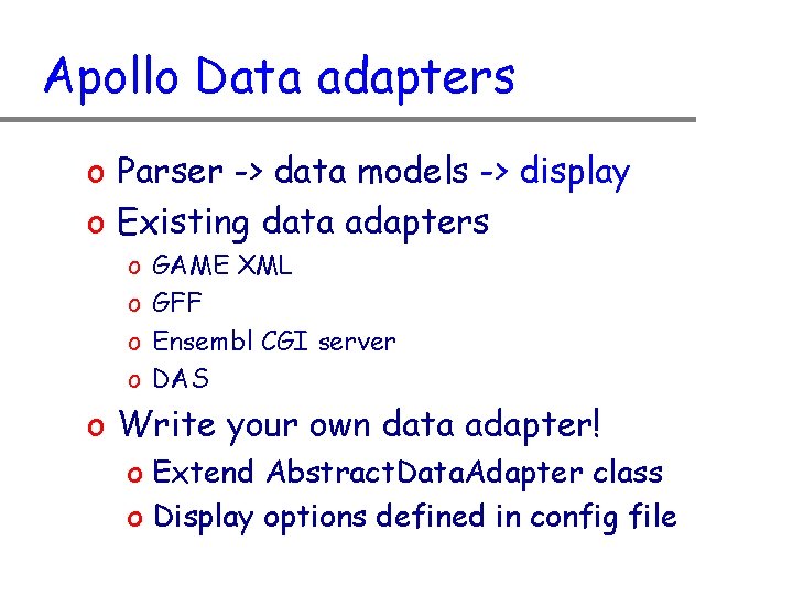 Apollo Data adapters o Parser -> data models -> display o Existing data adapters