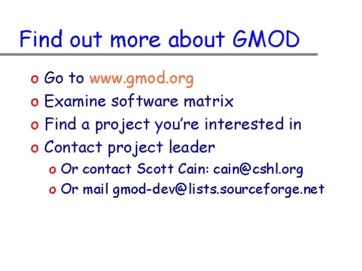 Find out more about GMOD o o Go to www. gmod. org Examine software