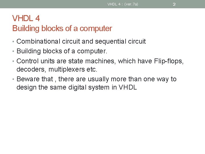 VHDL 4 : (ver. 7 a) 2 VHDL 4 Building blocks of a computer