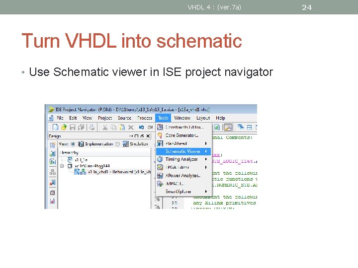 VHDL 4 : (ver. 7 a) Turn VHDL into schematic • Use Schematic viewer