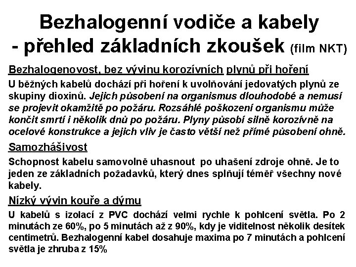 Bezhalogenní vodiče a kabely - přehled základních zkoušek (film NKT) Bezhalogenovost, bez vývinu korozívních