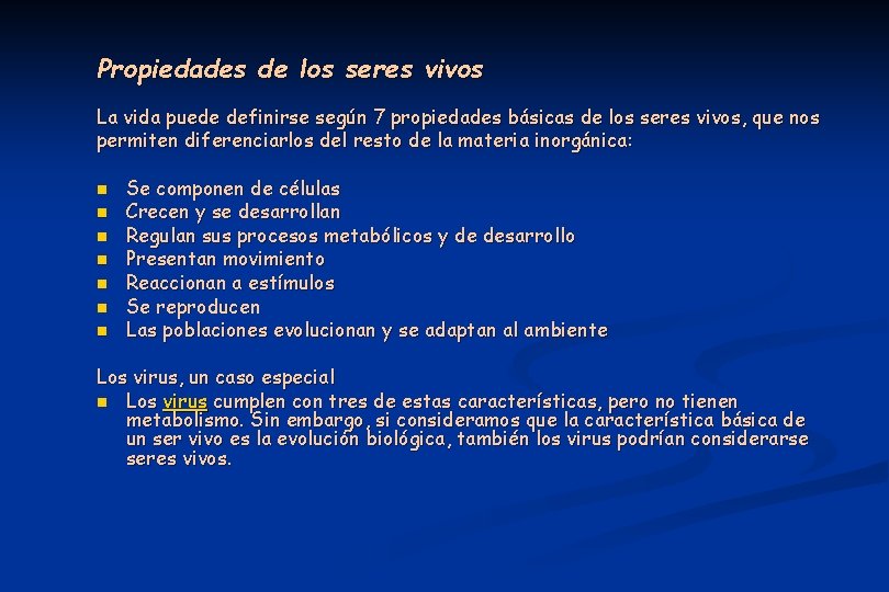 Propiedades de los seres vivos La vida puede definirse según 7 propiedades básicas de