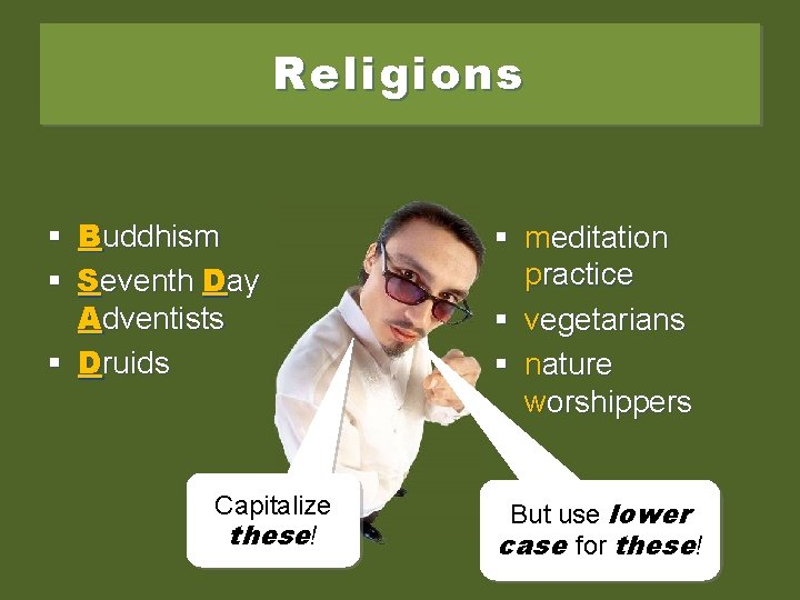 Religions § Buddhism § Seventh Day Adventists § Druids Capitalize these! § meditation practice