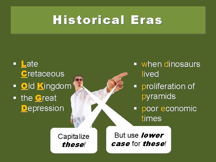 Historical Eras § Late Cretaceous § Old Kingdom § the Great Depression Capitalize these!