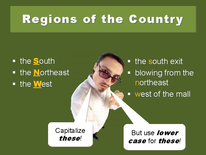 Regions of the Country § the South § the Northeast § the West Capitalize