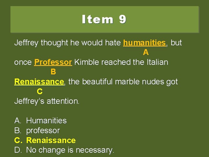Item 9 Jeffrey thought he would hate humanities, but A once Professor. Kimblereachedthe the.