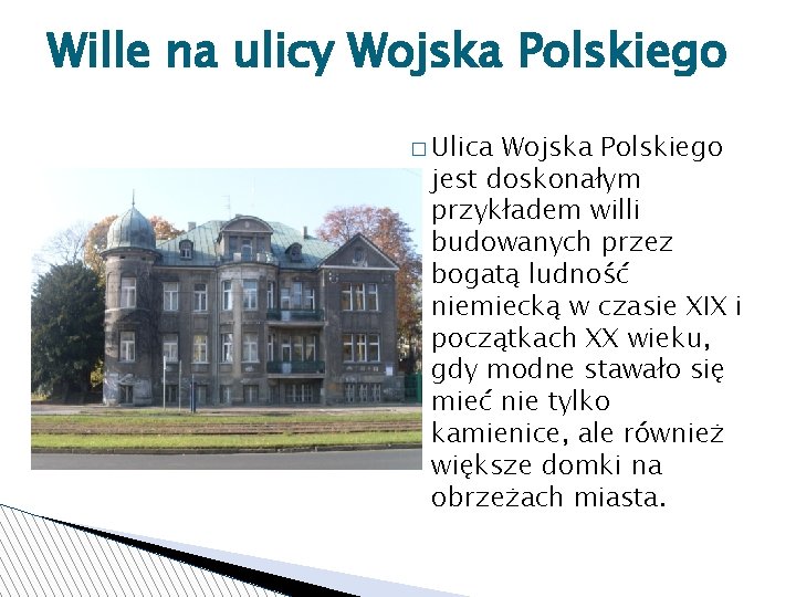 Wille na ulicy Wojska Polskiego � Ulica Wojska Polskiego jest doskonałym przykładem willi budowanych