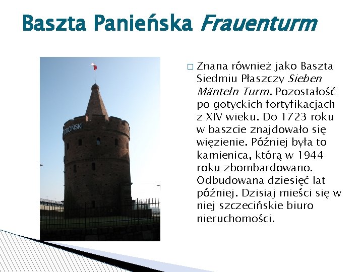 Baszta Panieńska Frauenturm � Znana również jako Baszta Siedmiu Płaszczy Sieben Mänteln Turm. Pozostałość