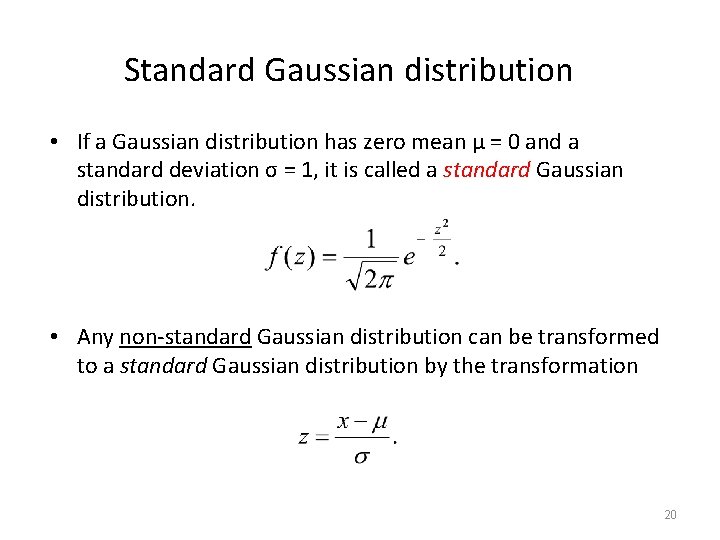 Standard Gaussian distribution • If a Gaussian distribution has zero mean μ = 0 Standard Gaussian distribution • If a Gaussian distribution has zero mean μ = 0