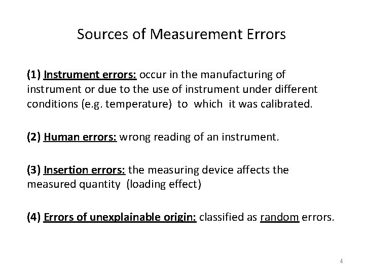 Sources of Measurement Errors (1) Instrument errors: occur in the manufacturing of instrument or Sources of Measurement Errors (1) Instrument errors: occur in the manufacturing of instrument or