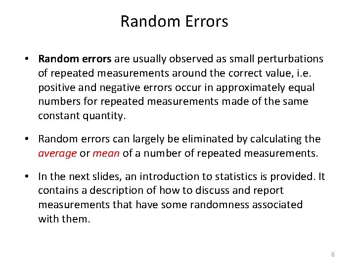 Random Errors • Random errors are usually observed as small perturbations of repeated measurements Random Errors • Random errors are usually observed as small perturbations of repeated measurements