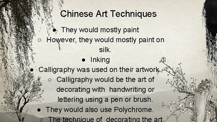 Chinese Art Techniques ● They would mostly paint ○ However, they would mostly paint