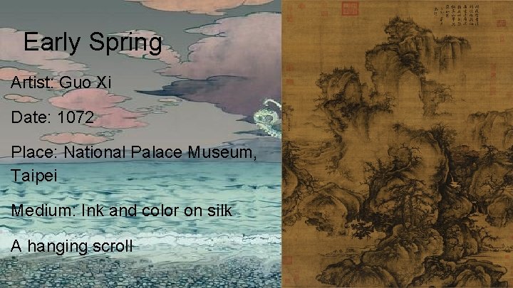 Early Spring Artist: Guo Xi Date: 1072 Place: National Palace Museum, Taipei Medium: Ink