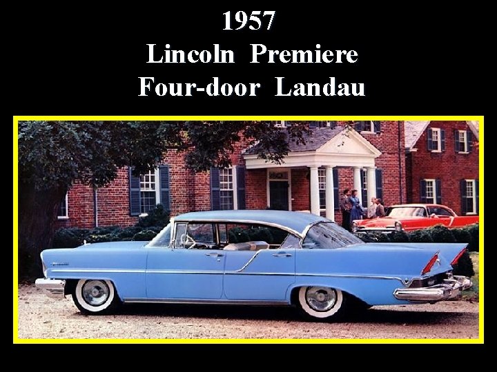 1957 Lincoln Premiere Four-door Landau 