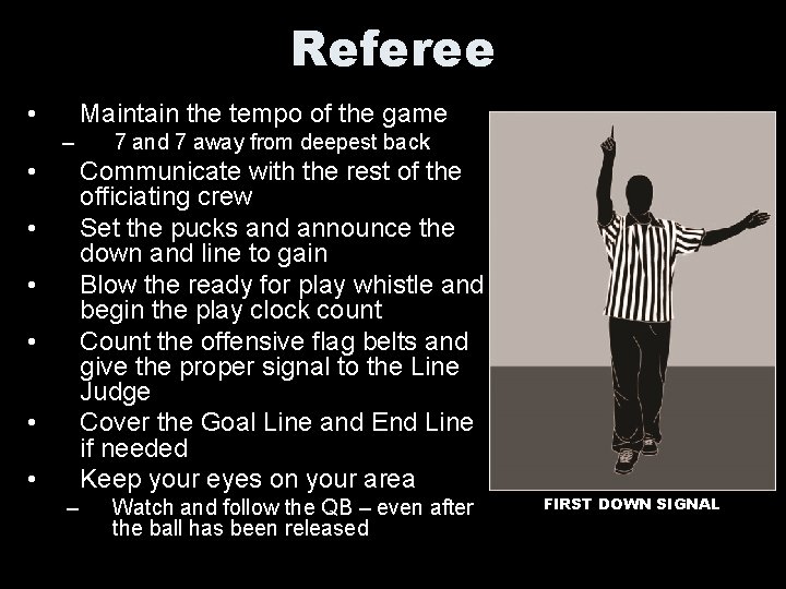 Referee • Maintain the tempo of the game – • 7 and 7 away
