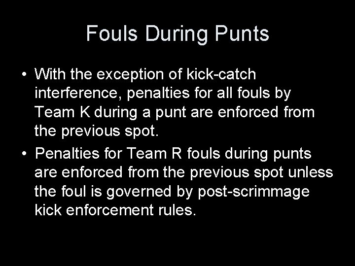 Fouls During Punts • With the exception of kick-catch interference, penalties for all fouls