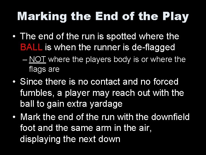 Marking the End of the Play • The end of the run is spotted