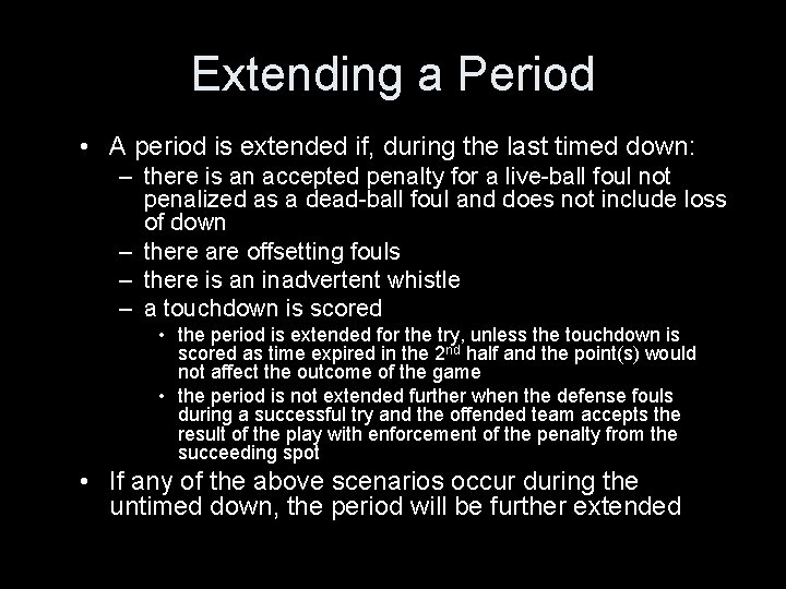 Extending a Period • A period is extended if, during the last timed down:
