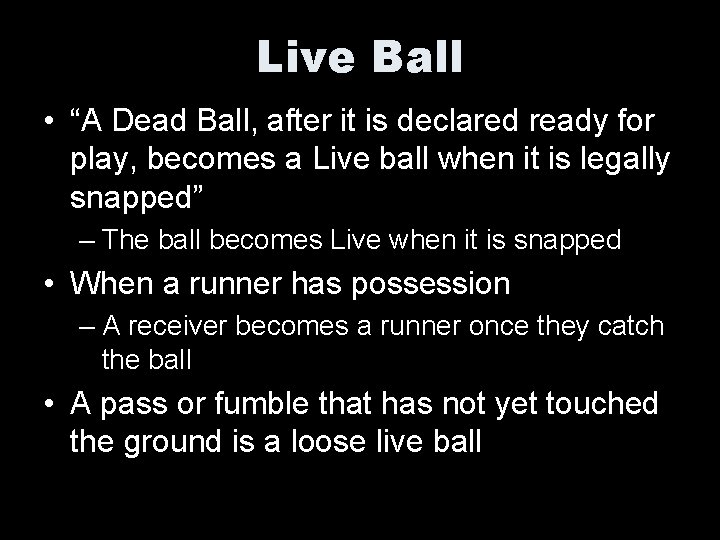 Live Ball • “A Dead Ball, after it is declared ready for play, becomes