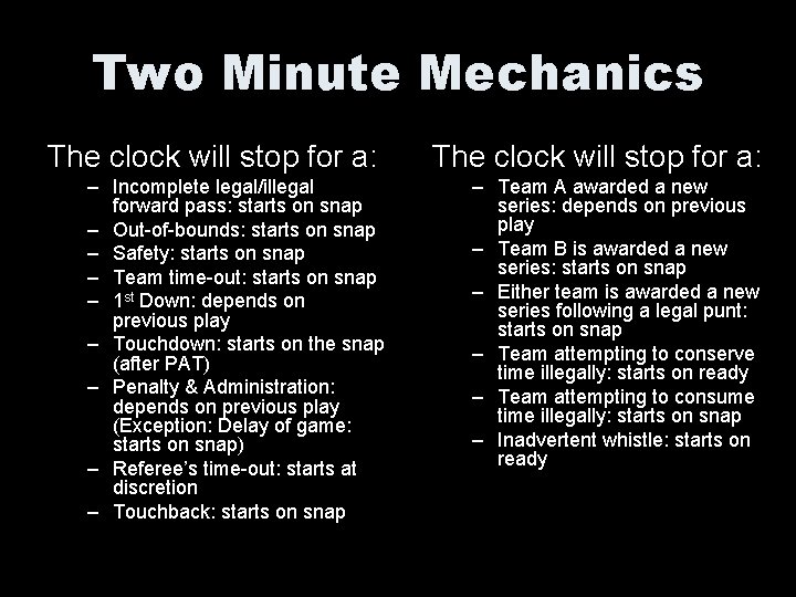 Two Minute Mechanics The clock will stop for a: – Incomplete legal/illegal forward pass: