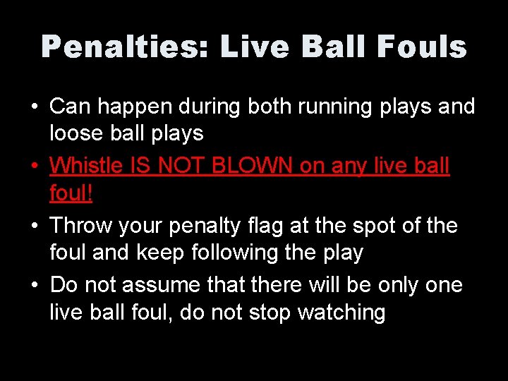 Penalties: Live Ball Fouls • Can happen during both running plays and loose ball