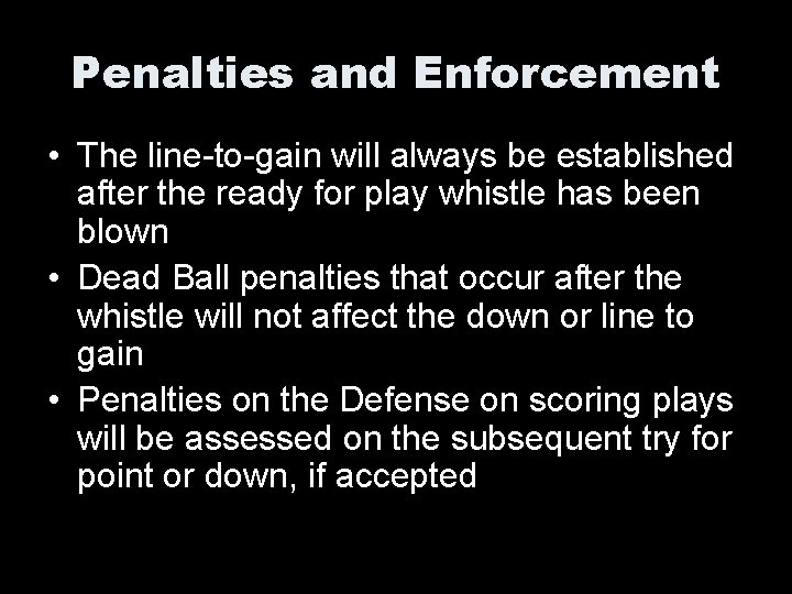 Penalties and Enforcement • The line-to-gain will always be established after the ready for