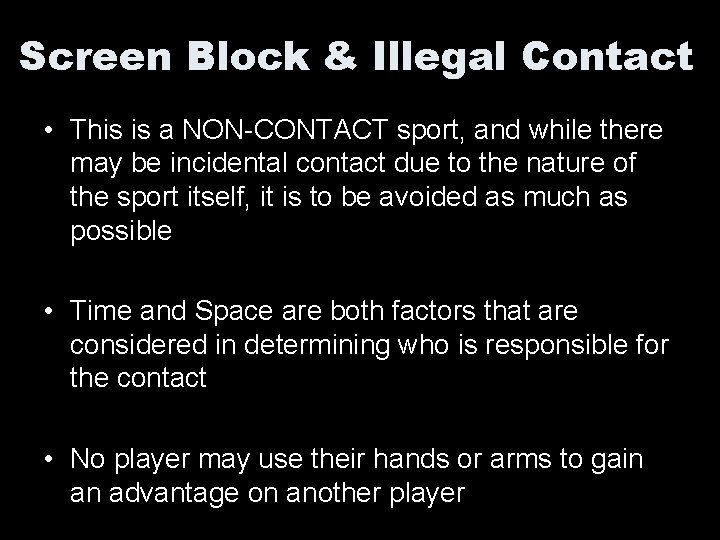 Screen Block & Illegal Contact • This is a NON-CONTACT sport, and while there