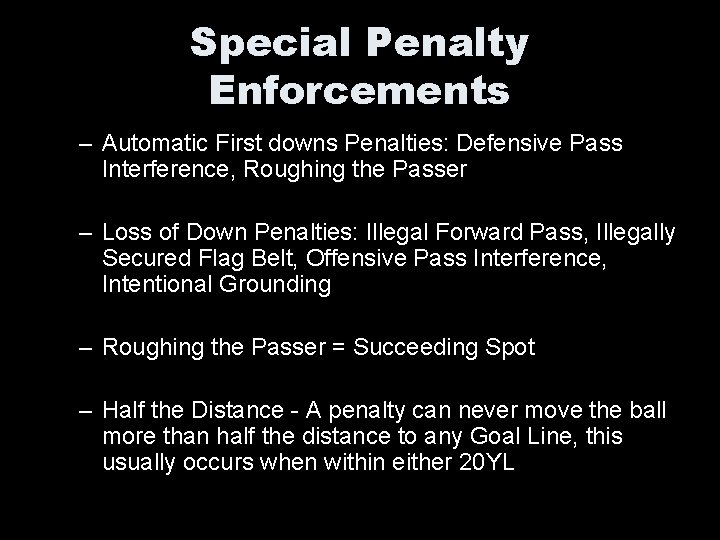 Special Penalty Enforcements – Automatic First downs Penalties: Defensive Pass Interference, Roughing the Passer
