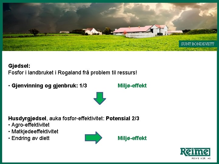 SUNT BONDEVETT Gjødsel: Fosfor i landbruket i Rogaland frå problem til ressurs! • Gjenvinning