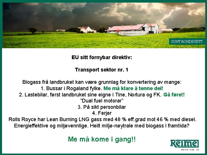 SUNT BONDEVETT EU sitt fornybar direktiv: Transport sektor nr. 1 Biogass frå landbruket kan