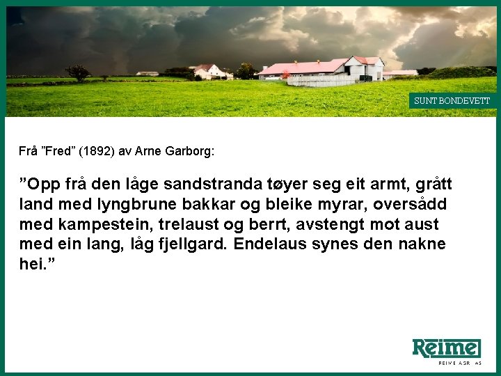 SUNT BONDEVETT Frå ”Fred” (1892) av Arne Garborg: ”Opp frå den låge sandstranda tøyer