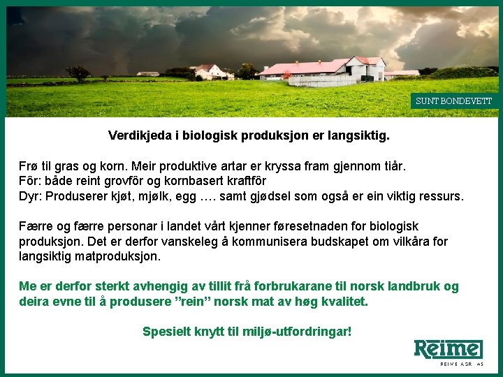 SUNT BONDEVETT Verdikjeda i biologisk produksjon er langsiktig. Frø til gras og korn. Meir