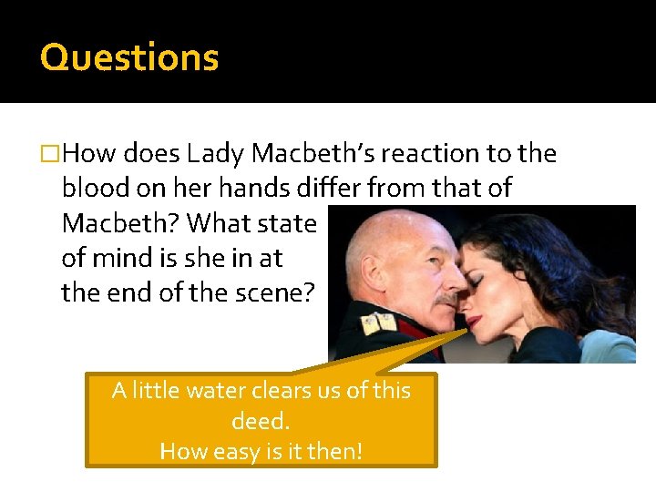 Questions �How does Lady Macbeth’s reaction to the blood on her hands differ from
