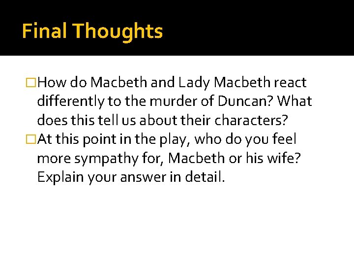 Final Thoughts �How do Macbeth and Lady Macbeth react differently to the murder of