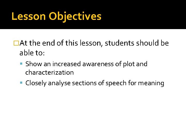Lesson Objectives �At the end of this lesson, students should be able to: Show
