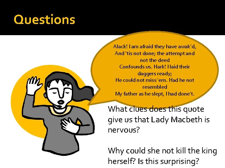 Questions Alack! I am afraid they have awak’d, And ‘tis not done; the attempt