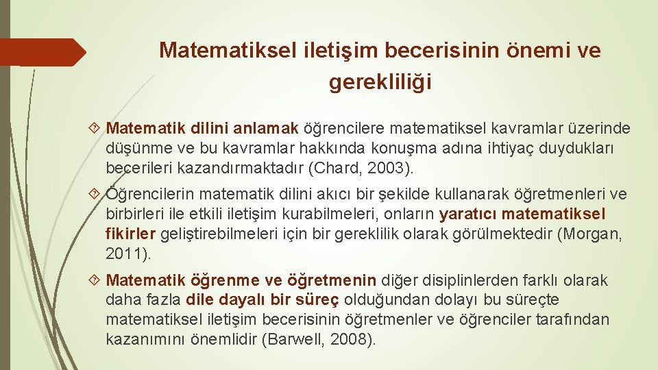 Matematiksel iletişim becerisinin önemi ve gerekliliği Matematik dilini anlamak öğrencilere matematiksel kavramlar üzerinde düşünme