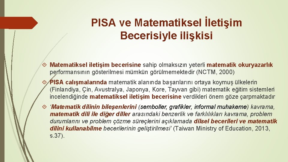 PISA ve Matematiksel İletişim Becerisiyle ilişkisi Matematiksel iletişim becerisine sahip olmaksızın yeterli matematik okuryazarlık