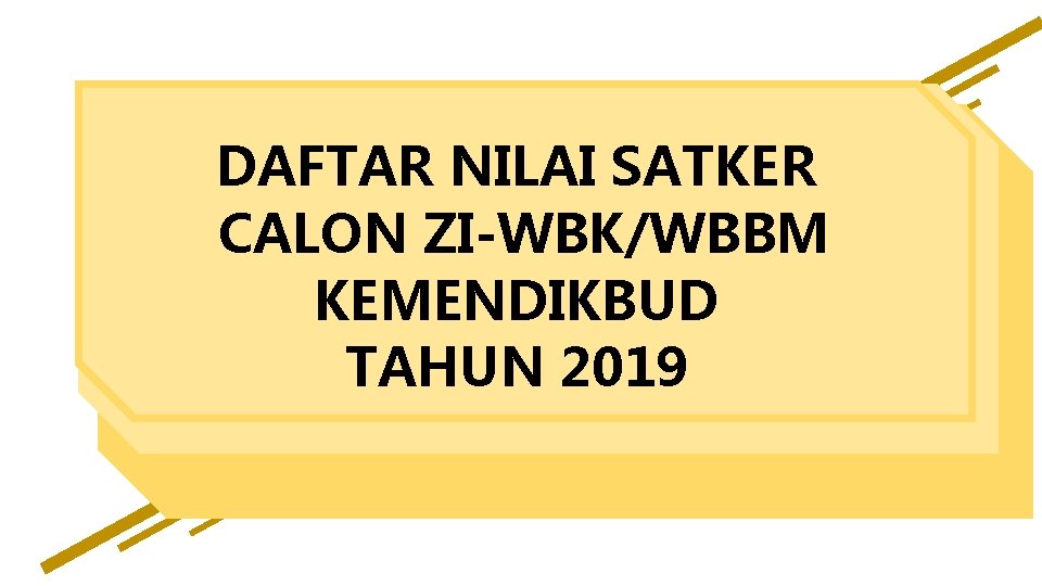DAFTAR NILAI SATKER CALON ZI-WBK/WBBM KEMENDIKBUD TAHUN 2019 