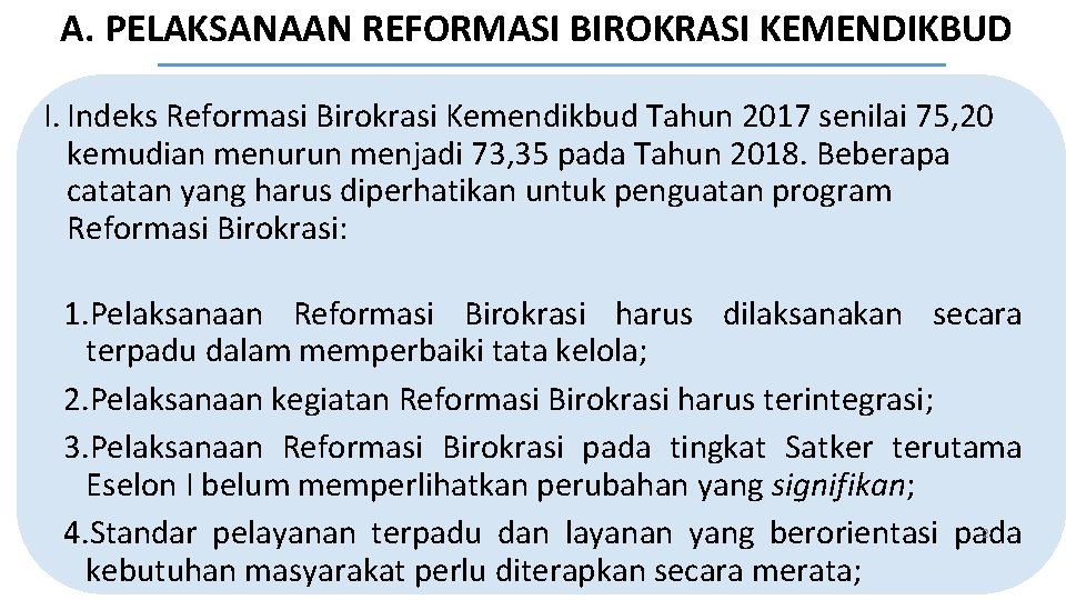 A. PELAKSANAAN REFORMASI BIROKRASI KEMENDIKBUD I. Indeks Reformasi Birokrasi Kemendikbud Tahun 2017 senilai 75,