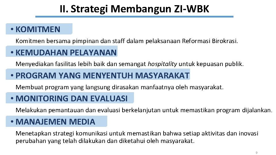 II. Strategi Membangun ZI-WBK • KOMITMEN Komitmen bersama pimpinan dan staff dalam pelaksanaan Reformasi