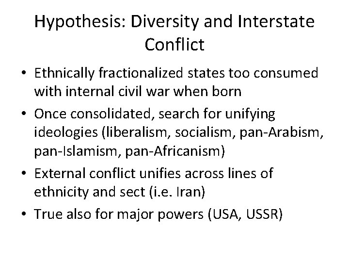 Hypothesis: Diversity and Interstate Conflict • Ethnically fractionalized states too consumed with internal civil