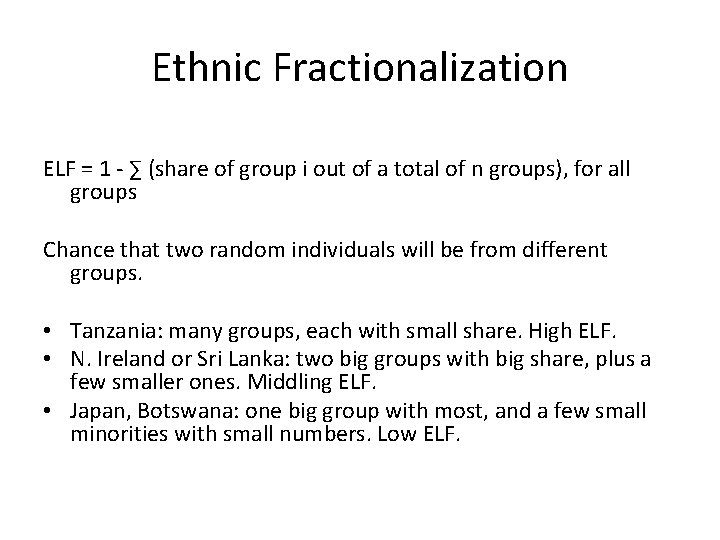 Ethnic Fractionalization ELF = 1 - ∑ (share of group i out of a
