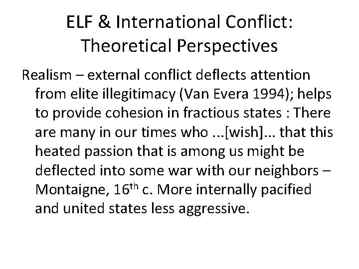 ELF & International Conflict: Theoretical Perspectives Realism – external conflict deflects attention from elite