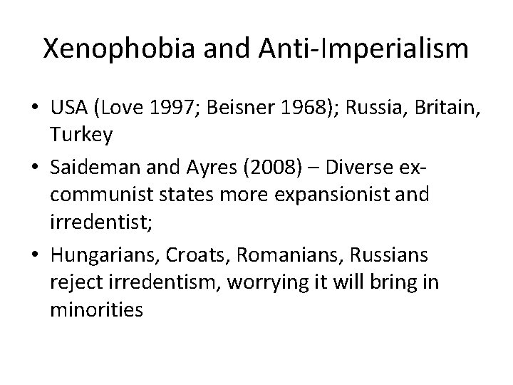 Xenophobia and Anti-Imperialism • USA (Love 1997; Beisner 1968); Russia, Britain, Turkey • Saideman