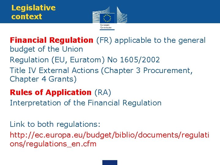 Legislative context Financial Regulation (FR) applicable to the general budget of the Union Regulation